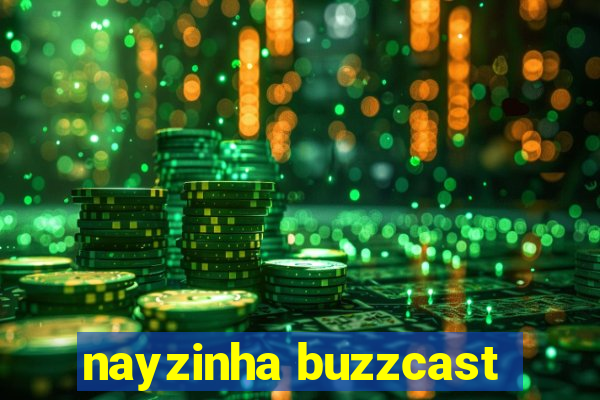 nayzinha buzzcast